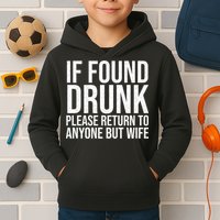 If Found Drunk Please Return To Anyone But Wife Funny Kids Hoodie