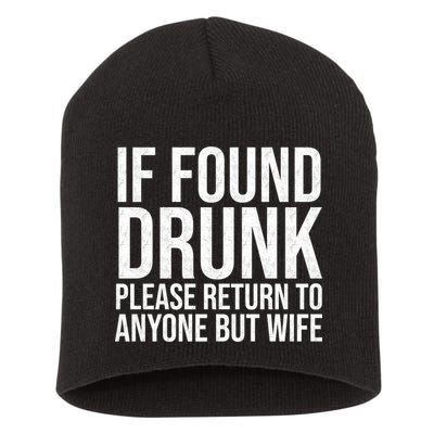 If Found Drunk Please Return To Anyone But Wife Funny Short Acrylic Beanie