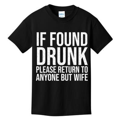 If Found Drunk Please Return To Anyone But Wife Funny Kids T-Shirt