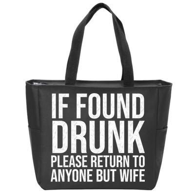 If Found Drunk Please Return To Anyone But Wife Funny Zip Tote Bag