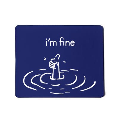 IM Fine Drowning Meme Funny Mousepad