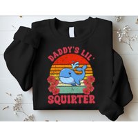 Inappropriate Funny Daddys Lil Squirter Embarrassing Sweatshirt
