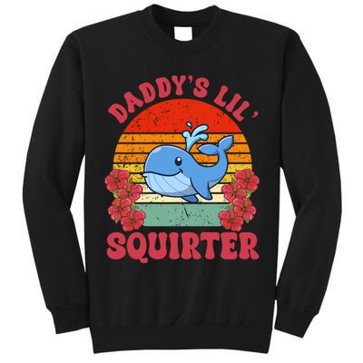 Inappropriate Funny Daddys Lil Squirter Embarrassing Tall Sweatshirt