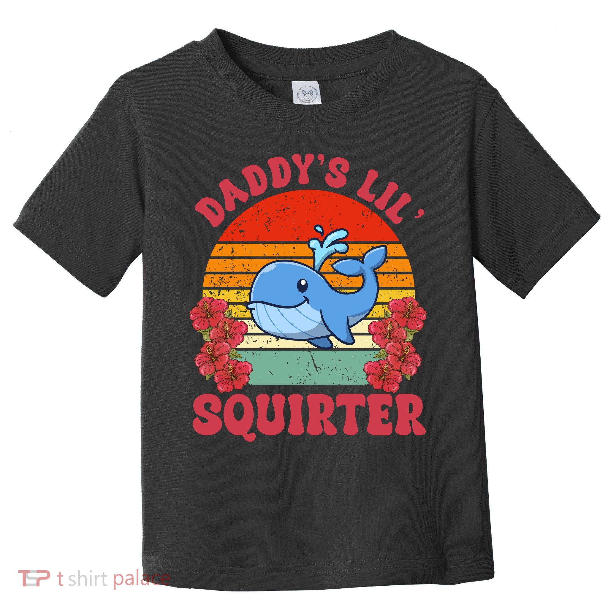 Inappropriate Funny Daddys Lil Squirter Embarrassing Toddler T-Shirt