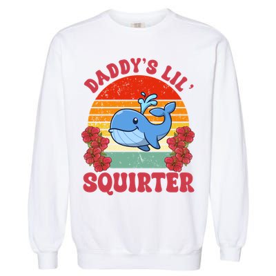 Inappropriate Funny Daddys Lil Squirter Embarrassing Garment-Dyed Sweatshirt