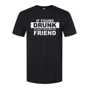 If found drunk please return to friend Softstyle CVC T-Shirt