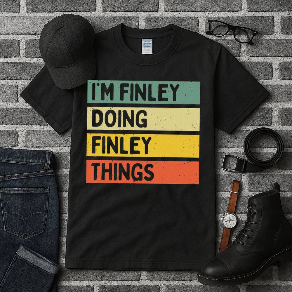 I'm Finley Doing Finley Things Funny Personalized Quote Tall T-Shirt