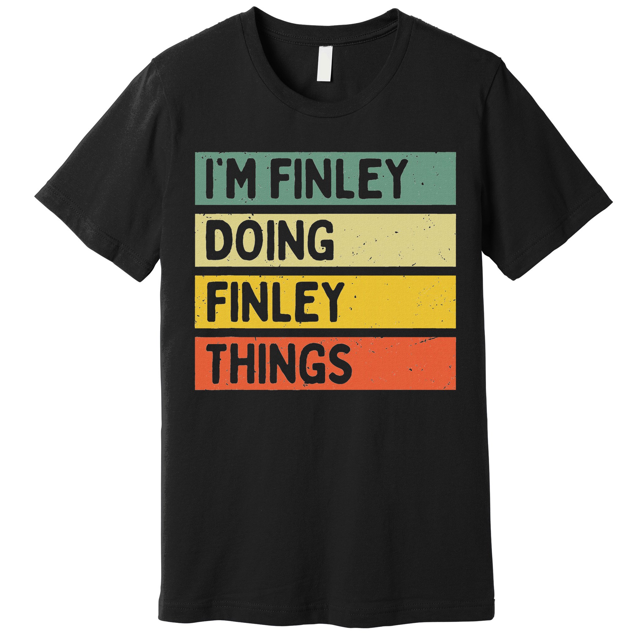 I'm Finley Doing Finley Things Funny Personalized Quote Premium T-Shirt