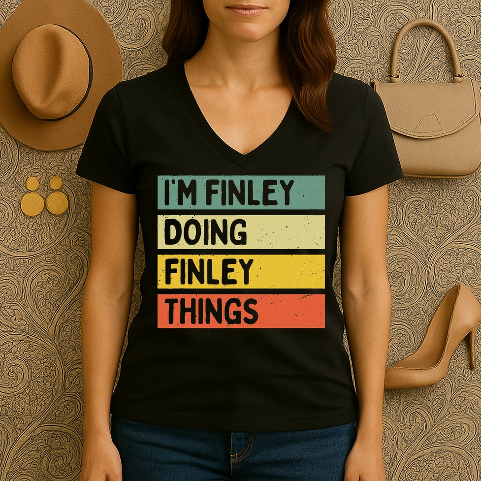 I'm Finley Doing Finley Things Funny Personalized Quote Women's V-Neck T-Shirt