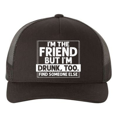 If Found Drunk Please Return To Friend IM The Friend Yupoong Adult 5-Panel Trucker Hat