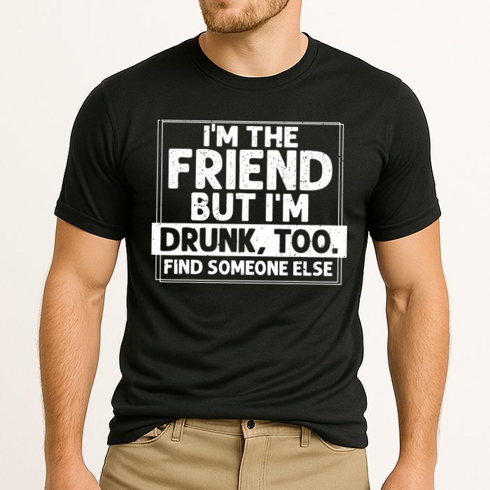 If Found Drunk Please Return To Friend IM The Friend Performance Shirt