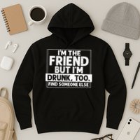 If Found Drunk Please Return To Friend IM The Friend Hoodie