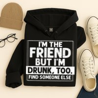 If Found Drunk Please Return To Friend IM The Friend Hoodie