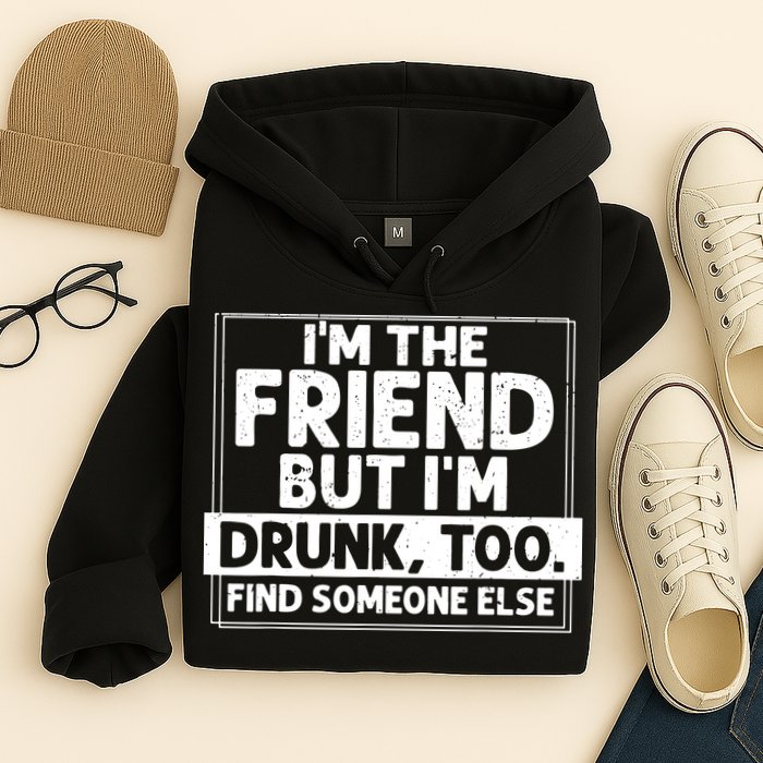 If Found Drunk Please Return To Friend IM The Friend Hoodie