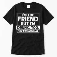 If Found Drunk Please Return To Friend IM The Friend Tall T-Shirt
