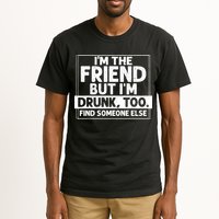 If Found Drunk Please Return To Friend IM The Friend Tall T-Shirt