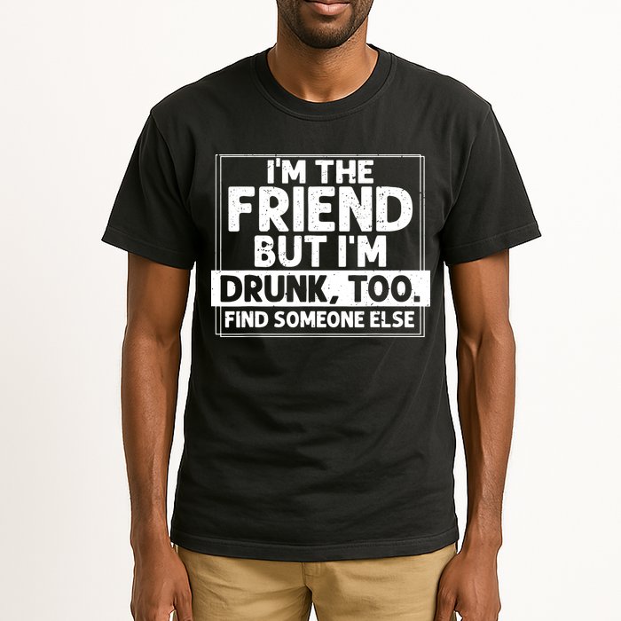 If Found Drunk Please Return To Friend IM The Friend Tall T-Shirt