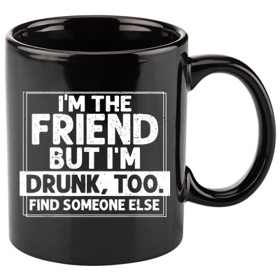 If Found Drunk Please Return To Friend IM The Friend 11oz C Handle Ceramic Mug