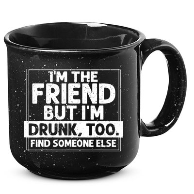 If Found Drunk Please Return To Friend IM The Friend 15oz Campfire Ceramic Mug