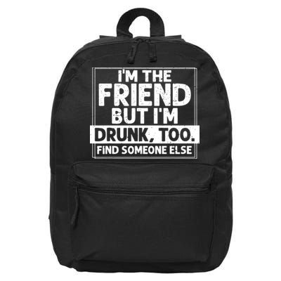 If Found Drunk Please Return To Friend IM The Friend 16 in Basic Backpack