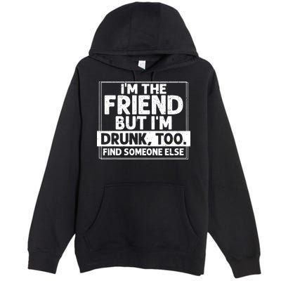 If Found Drunk Please Return To Friend IM The Friend Premium Pullover Hoodie