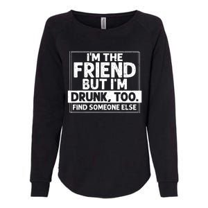 If Found Drunk Please Return To Friend IM The Friend Womens California Wash Sweatshirt