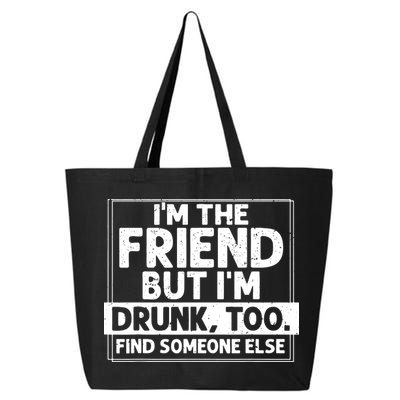 If Found Drunk Please Return To Friend IM The Friend 25L Jumbo Tote