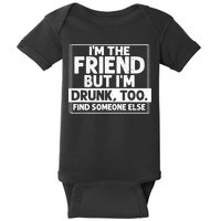 If Found Drunk Please Return To Friend IM The Friend Baby Bodysuit