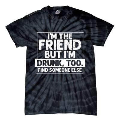 If Found Drunk Please Return To Friend IM The Friend Tie-Dye T-Shirt