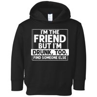 If Found Drunk Please Return To Friend IM The Friend Toddler Hoodie
