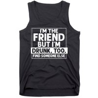 If Found Drunk Please Return To Friend IM The Friend Tank Top
