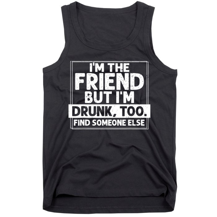 If Found Drunk Please Return To Friend IM The Friend Tank Top