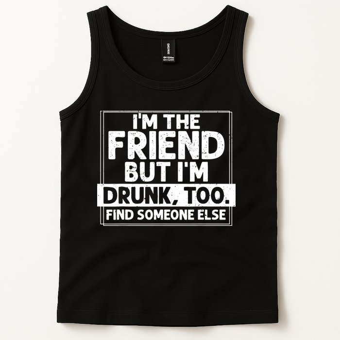 If Found Drunk Please Return To Friend IM The Friend Tank Top