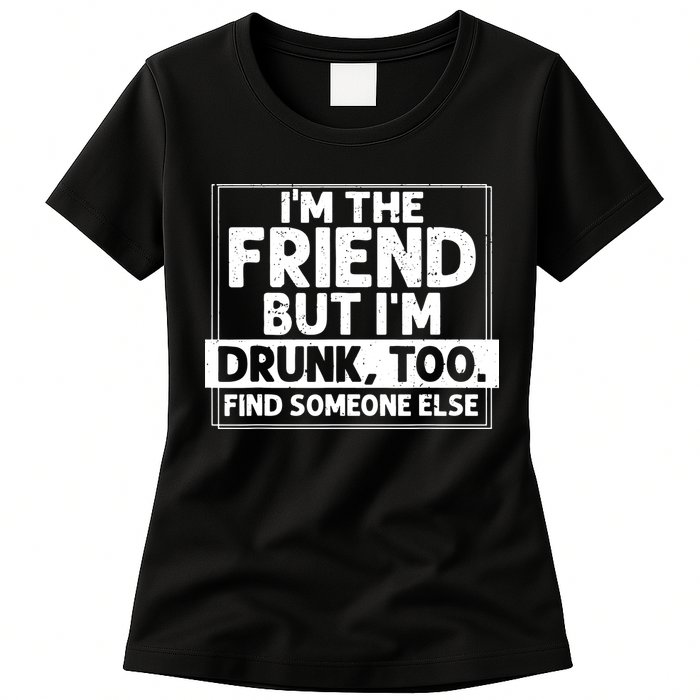 If Found Drunk Please Return To Friend IM The Friend Womens T-Shirt