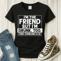 If Found Drunk Please Return To Friend IM The Friend Womens T-Shirt