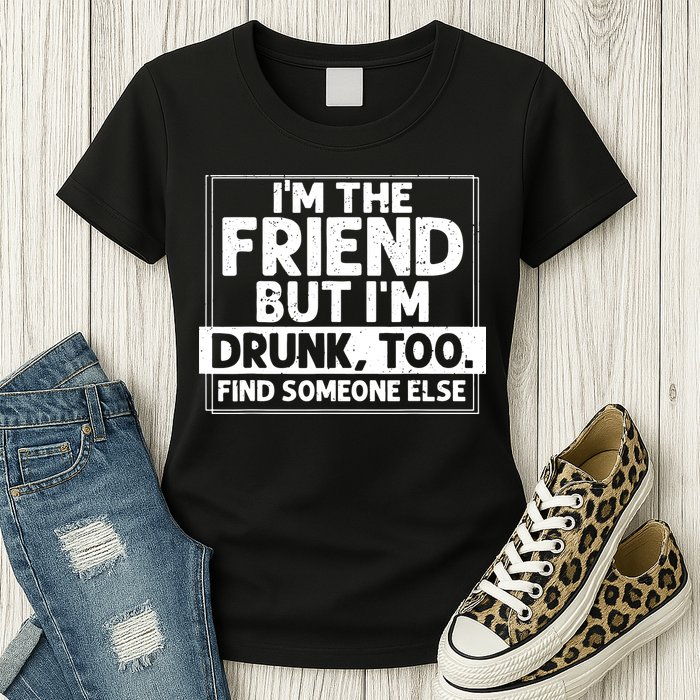 If Found Drunk Please Return To Friend IM The Friend Womens T-Shirt