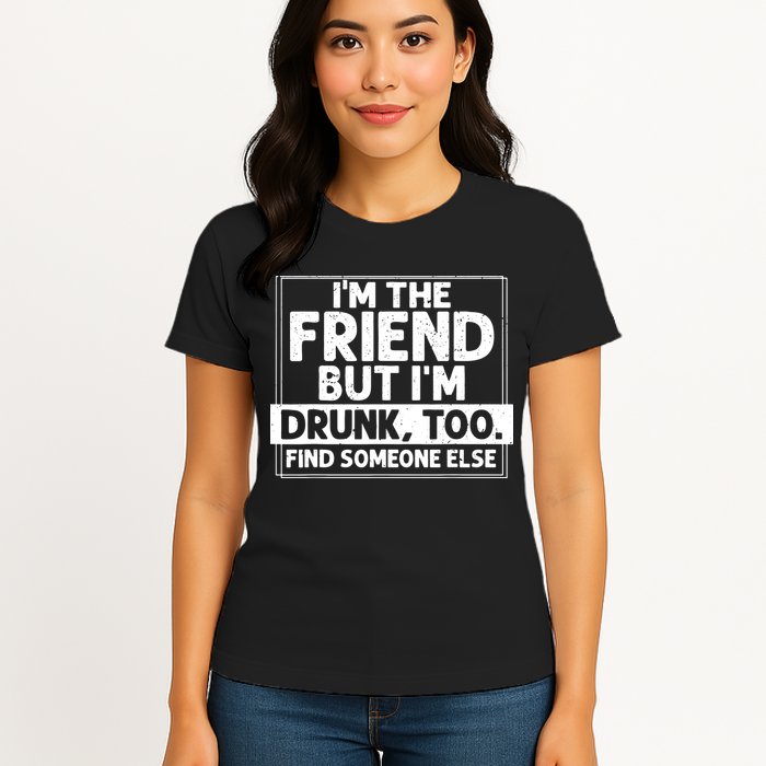 If Found Drunk Please Return To Friend IM The Friend Womens T-Shirt