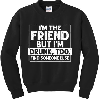 If Found Drunk Please Return To Friend IM The Friend Kids Sweatshirt