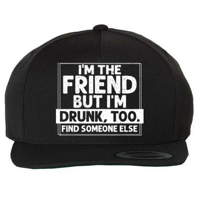 If Found Drunk Please Return To Friend IM The Friend Wool Snapback Cap