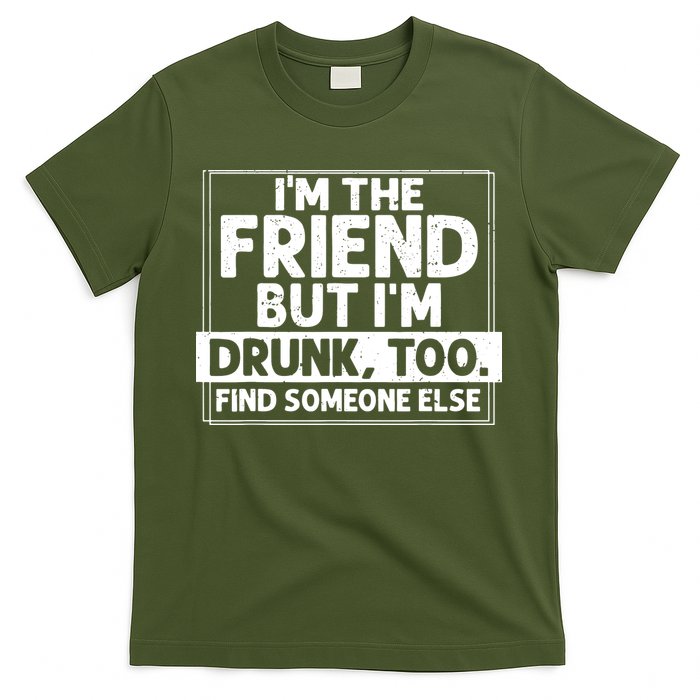 If Found Drunk Please Return To Friend IM The Friend T-Shirt