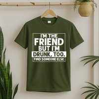 If Found Drunk Please Return To Friend IM The Friend T-Shirt