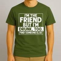 If Found Drunk Please Return To Friend IM The Friend T-Shirt