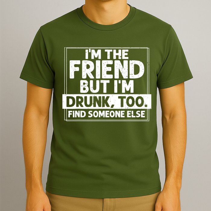 If Found Drunk Please Return To Friend IM The Friend T-Shirt