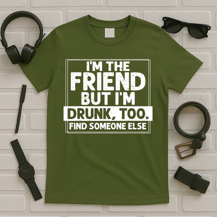 If Found Drunk Please Return To Friend IM The Friend T-Shirt