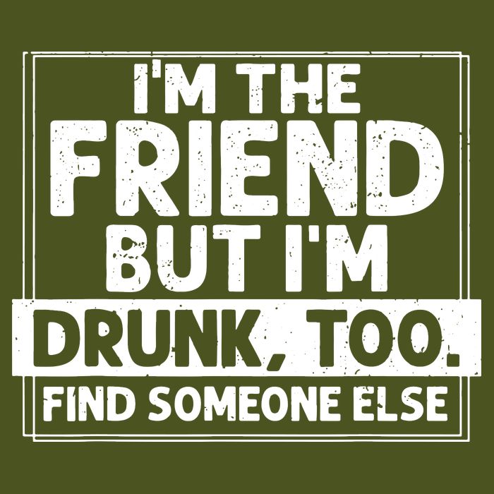 If Found Drunk Please Return To Friend IM The Friend Backpack