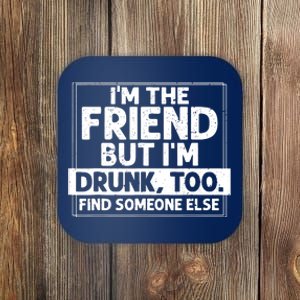 If Found Drunk Please Return To Friend IM The Friend Coaster