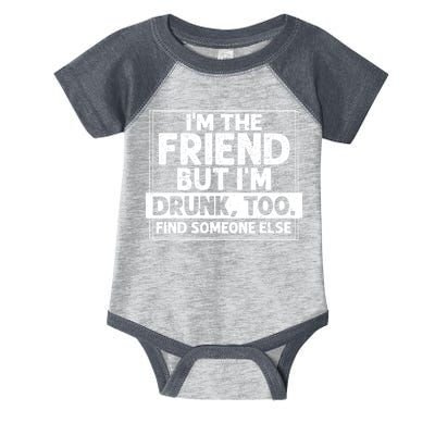 If Found Drunk Please Return To Friend IM The Friend Infant Baby Jersey Bodysuit