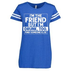 If Found Drunk Please Return To Friend IM The Friend Enza Ladies Jersey Football T-Shirt