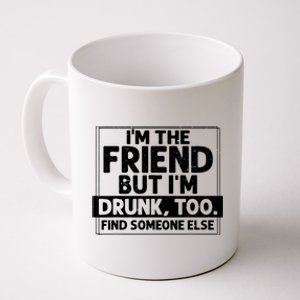 If Found Drunk Please Return To Friend IM The Friend Coffee Mug