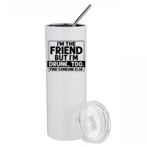 If Found Drunk Please Return To Friend IM The Friend Stainless Steel Tumbler